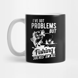 Fishing - I got problems but fishing solves 'em all Mug